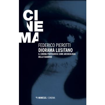 Diorama lusitano. Il cinema portoghese come archeologia dello sguardo