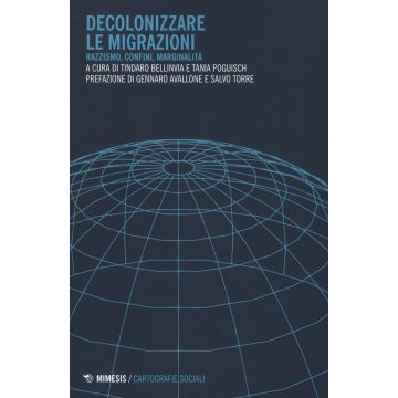 Decolonizzare le migrazioni. Razzismo, confini, marginalità