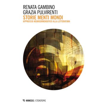 Storie menti mondi. Approccio neuroermeneutico alla letteratura
