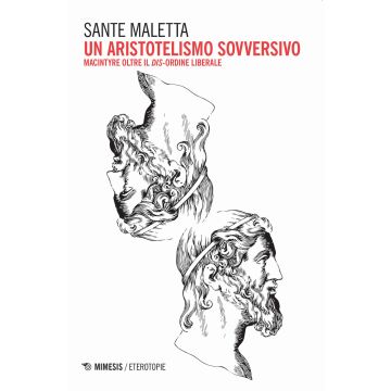 Un aristotelismo sovversivo. MacIntyre oltre il dis-ordine liberale