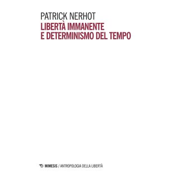 Libertà immanente e determinismo del tempo