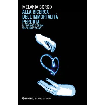 Alla ricerca dell'immortalità perduta. Il trapianto di organi tra scambio e dono