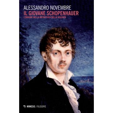 Il giovane Schopenhauer. L'origine della metafisica della volontà