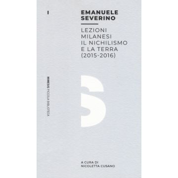 Lezioni milanesi. Il nichilismo e la terra (2015-2016)