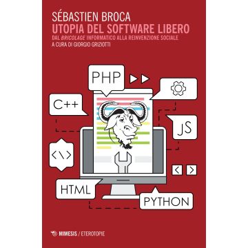 Utopia del software libero. Dal «bricolage» informatico alla reinvenzione sociale