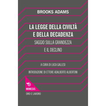 La legge della civiltà e della decadenza. Saggio sulla grandezza e il declino