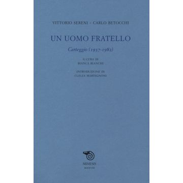 Un uomo fratello. Carteggio (1937-1982)