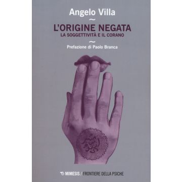 L'origine negata. Una lettura psicoanalitica del Corano
