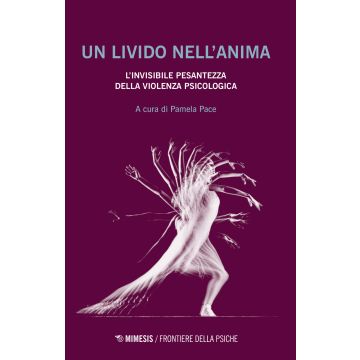 Un livido nell'anima. L'invisibile pesantezza della violenza psicologica