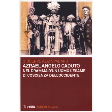 Azrael angelo caduto. Nel dramma dell'uomo l'esame di coscienza dell'Occidente