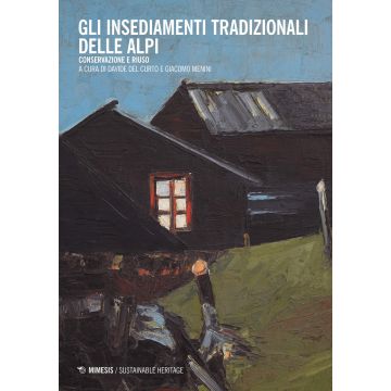 Gli insediamenti tradizionali delle Alpi. Conservazione e riuso