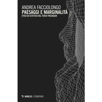 Paesaggi e marginalità. Etica ed estetica del terzo paesaggio