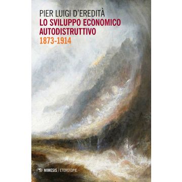 Lo sviluppo economico autodistruttivo (1873-1914)