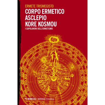 Corpo ermetico, Asclepio-Kore kosmou. I capolavori dell'ermetismo