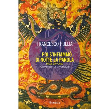 Poi s'infiammò di notte la parola. Poesie (1977-2018)