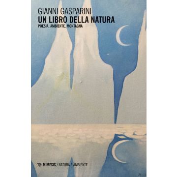 Un libro della natura. Poesia, ambiente, montagna