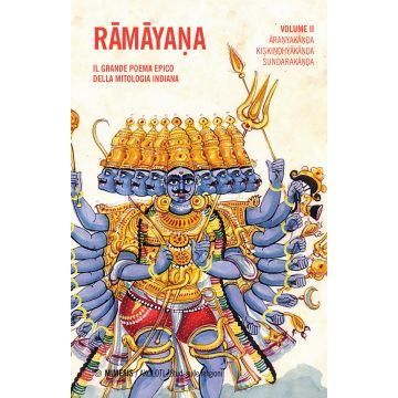 Ramayana. Il grande poema epico della mitologia indiana. Vol. 2: Aranyakanda, Kiskindhyakanda, Sundarakanda
