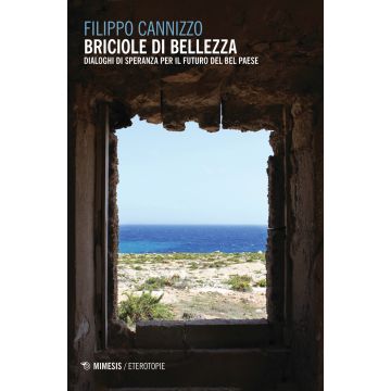 Briciole di bellezza. Dialoghi di speranza per il futuro del Bel Paese