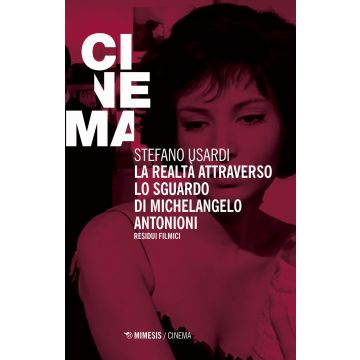 La realtà attraverso lo sguardo di Michelangelo Antonioni. Residui filmici