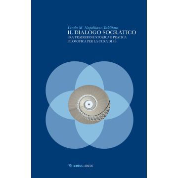 Il dialogo socratico. Fra tradizione storica e pratica filosofica per la cura di sé