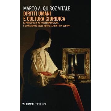 Diritti umani e cultura giuridica. Il principio di autodeterminazione e l'invenzione delle nuove schiavitù in Europa