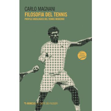 Filosofia del tennis. Profilo ideologico del tennis moderno