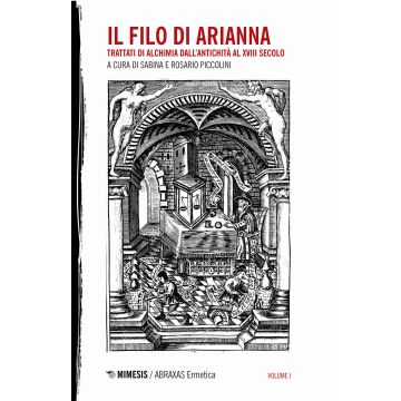 Il filo di Arianna. Trattati di alchimia dall'antichità al XVIII secolo. Vol. 1