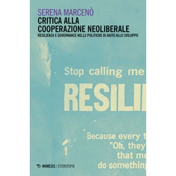 Critica alla cooperazione neoliberale. Resilienza e governance nelle politiche di aiuto allo sviluppo