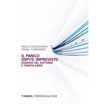 Il panico. Ospite imprevisto. Diagnosi del disturbo e terapia EMDR