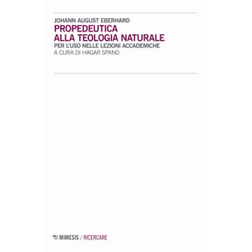 Propedeutica alla teologia naturale. Per l'uso nelle lezioni accademiche