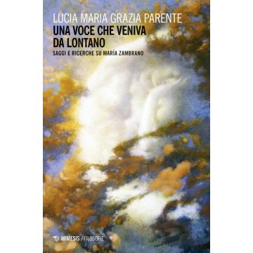 Una voce che veniva da lontano. Saggi e ricerche su María Zambrano