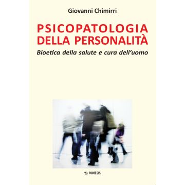 Psicopatologia della personalità. Bioetica della salute e cura dell'uomo