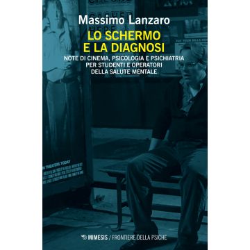 Lo schermo e la diagnosi. Note di cinema, psicologia e psichiatria per studenti e operatori della salute mentale