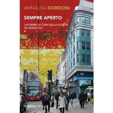 Sempre aperto. Lavorare su turni nella società dei servizi 24/7