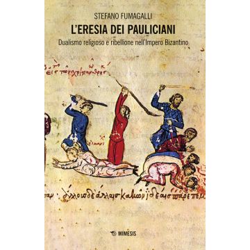 L'eresia dei pauliciani. Dualismi religioso e ribellione dell'Impero Bizantino