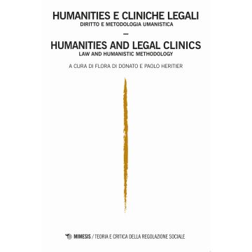 Humanities e cliniche legali. Diritto e metodologia umanistica-Humanities e legal clinics. law and humanistic methodology. Teoria e critica della regolazione sociale (2017). Vol. 2