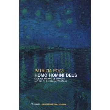 Homo homini deus. L'ideale umano di Spinoza