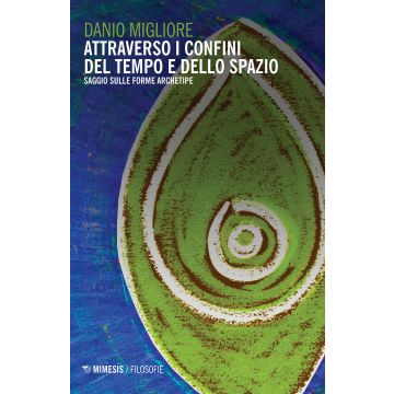 Attraverso i confini del tempo e dello spazio. Saggio sulle forme archetipe