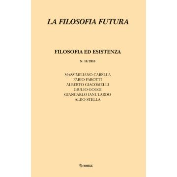 La filosofia futura (2018). Vol. 10: Filosofia ed esistenza