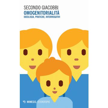 Omogenitorialità. Ideologia, pratiche, interrogativi