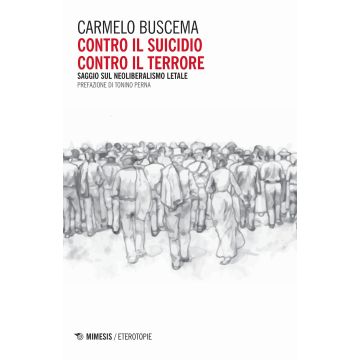 Contro il suicidio. Contro il terrore. Saggio sul neoliberalismo letale