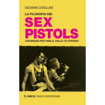 La filosofia dei Sex Pistols. Chiunque può farlo, fallo tu stesso!