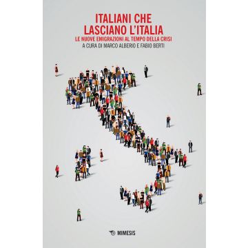 Italiani che lasciano l'Italia. Le nuove emigrazioni al tempo della crisi