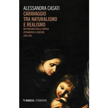 Caravaggio tra naturalismo e realismo. Un percorso nella critica attraverso le mostre (1922-1951)