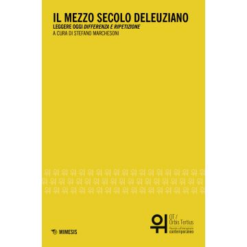 Il mezzo secolo deleuziano. Leggere oggi «Differenza e ripetizione»