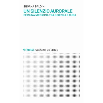 Un silenzio aurorale. Per una medicina tra scienza e cura