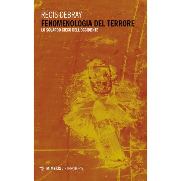 Fenomenologia del terrore. Lo sguardo cieco dell'Occidente