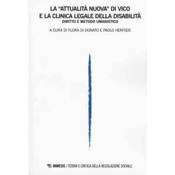 Teoria e critica della regolazione sociale (2018). Vol. 1: La «attualità nuova» di Vico e la clinica legale della disabilità