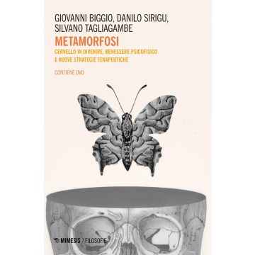 Metamorfosi. Cervello in divenire, benessere psicofisico e nuove strategie terapeutiche. Con DVD video