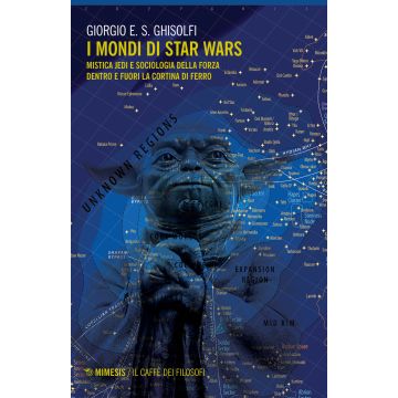 I mondi di Star Wars. Mistica Jedi e sociologia della forza dentro e fuori la Cortina di Ferro